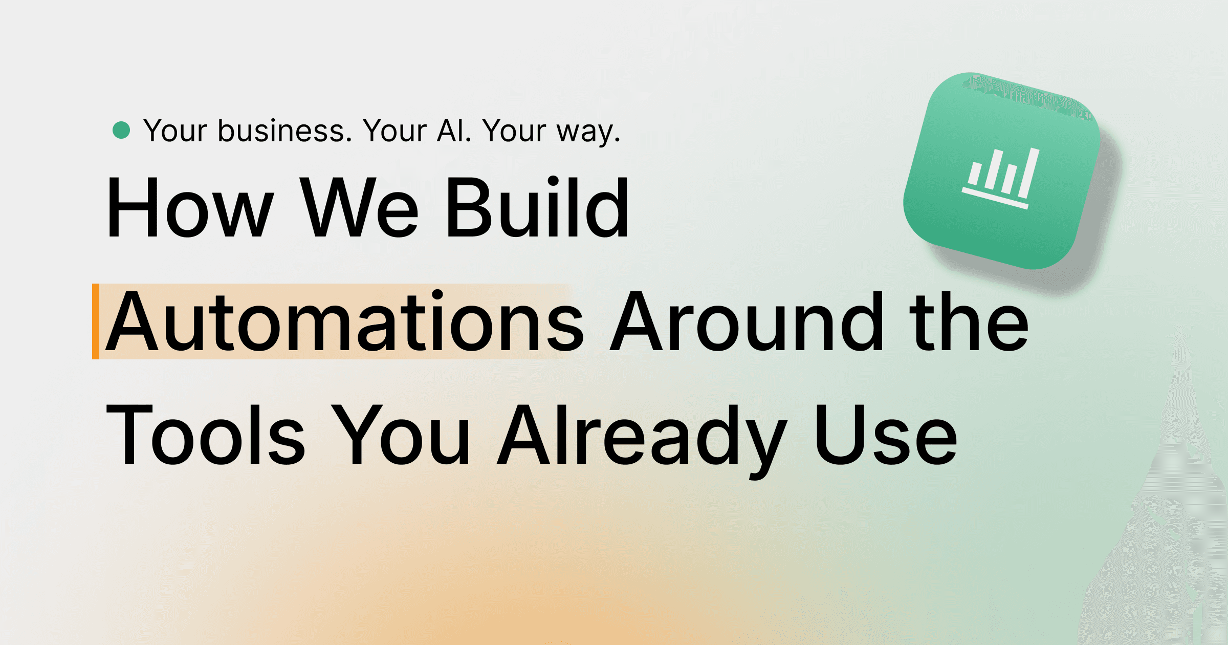 How We Build Automations Around the Tools You Already Use