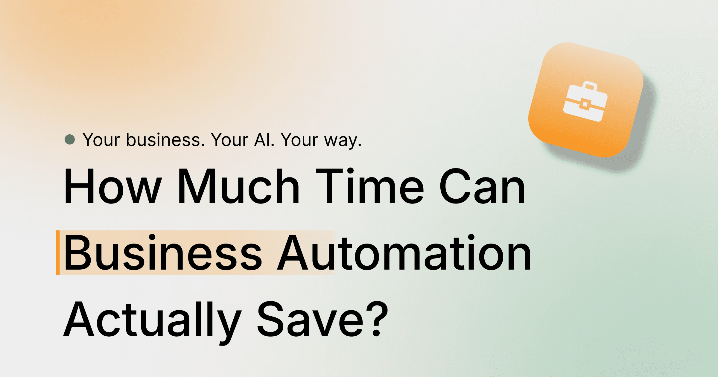How Much Time Can Business Automation Actually Save?