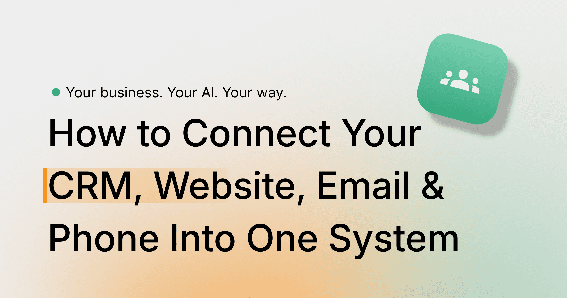 How to Connect Your CRM, Website, Email & Phone Into One System